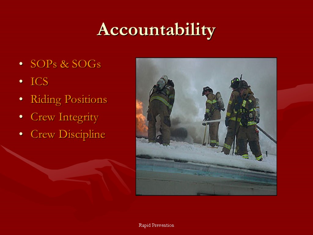 Rapid Prevention Accountability SOPs & SOGs ICS Riding Positions Crew Integrity Crew Discipline